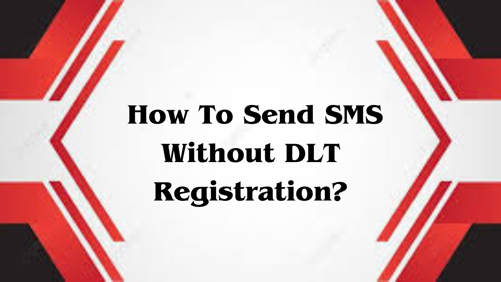 How To Send SMS Without DLT Registration