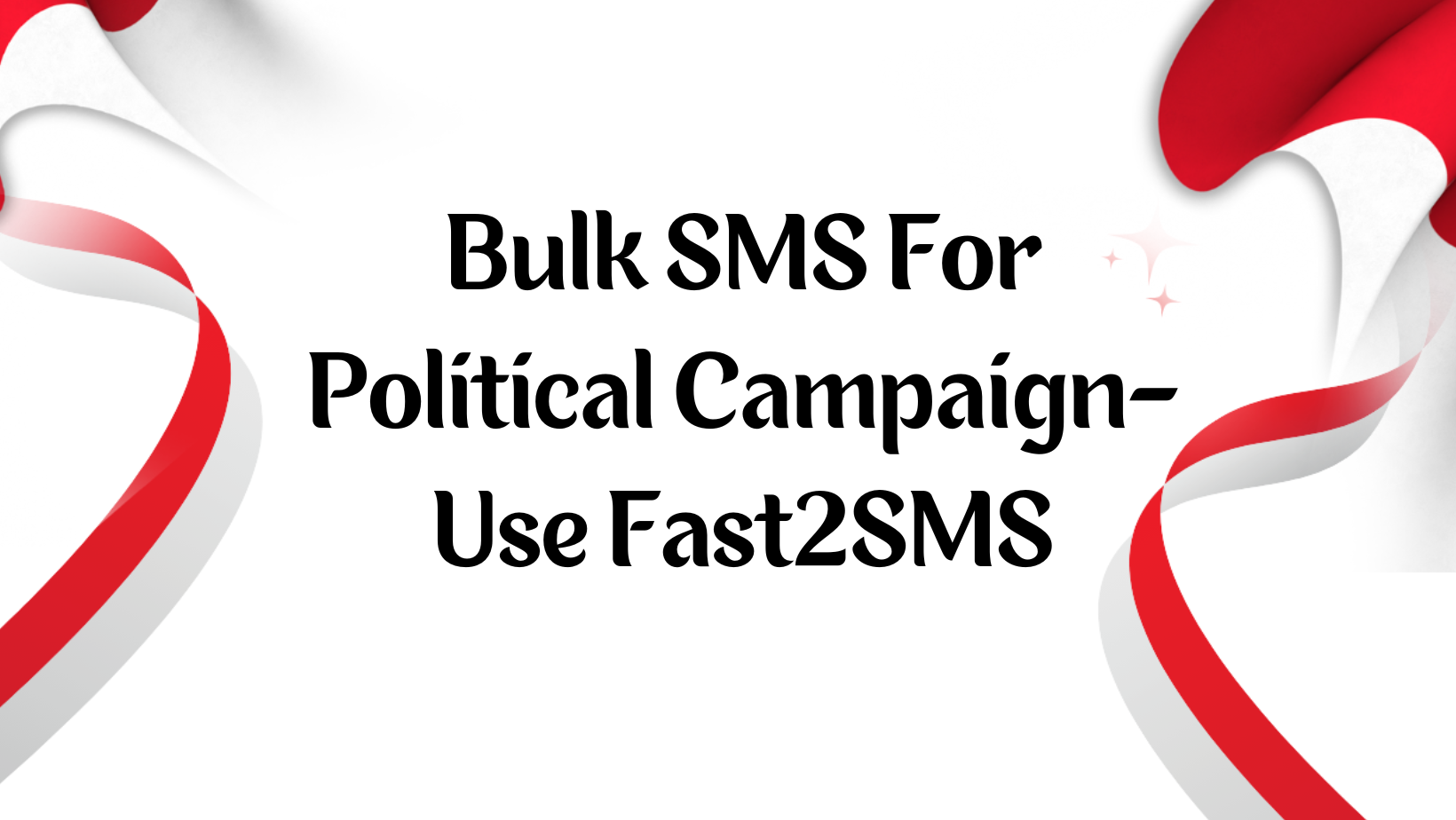 Bulk SMS For Political Campaign- Use Fast2SMS