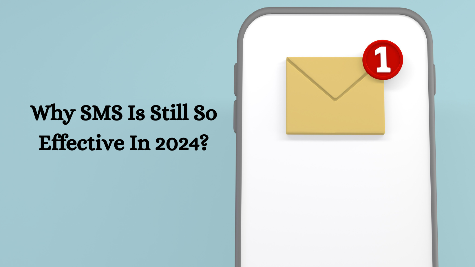 Why SMS Is Still So Effective In 2024